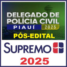 PC PI - Delegado de Polícia Civil - Piauí - SUPREMO 2025 PÓS EDITAL