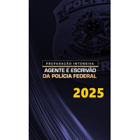 PF - PREPARAÇÃO INTENSIVA - AGENTE E ESCRIVÃO DA POLICIAL FEDERAL - DEDICAÇÃO DELTA - 2025