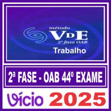OAB 2ª Fase 44 (Trabalho) Método VDE 2025