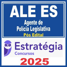 ALE ES (Agente de Polícia Legislativa) Pós Edital – Estratégia 2025