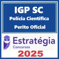 IGP-SC - Polícia Científica (Perito Oficial) Pacote – Estratégia 2025