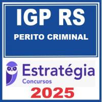 IGP-RS (Perito Criminal) Pacote Básico – Estratégia 2025