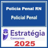 Polícia Penal RN (Policial Penal Rio Grande do Norte) Estratégia 2025