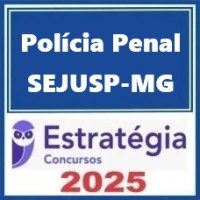 Polícia Penal-MG - SEJUSP-MG (Policial Penal) – Estratégia 2025