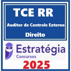 TCE-RR (Auditor de Controle Externo - Direito) Pacote – Estratégia 2025