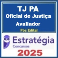 TJ PA (Oficial de Justiça Avaliador )   Pós-Edital – Estratégia 2025