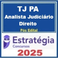 TJ PA (Analista Judiciário - Direito)   Pós-Edital – Estratégia 2025