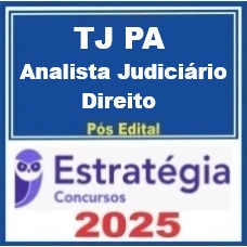 TJ PA (Analista Judiciário - Direito)   Pós-Edital – Estratégia 2025