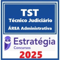 TST (Técnico Judiciário - Área Administrativa) – Estratégia 2025