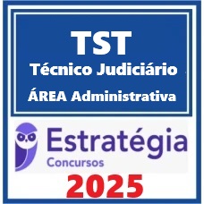 TST (Técnico Judiciário - Área Administrativa) – Estratégia 2025