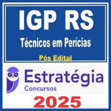 IGP RS (Técnicos em Perícia) Pós Edital – Estratégia 2025