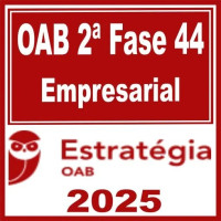 OAB 2ª Fase 44ª Exame (Empresarial) Estratégia 2025