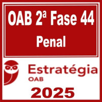 OAB 2ª Fase 44ª Exame (Penal) Estratégia 2025
