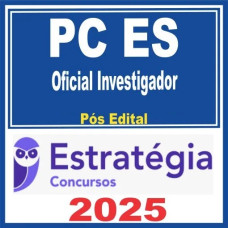 PC ES (Oficial Investigador ) Pós Edital – Estratégia 2025