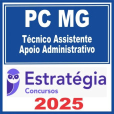 PC MG (Técnico Assistente da Polícia Civil – Apoio Administrativo) Estratégia 2025