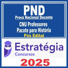 PND Prova Nacional Docente ( CNU Professores – História ) Pós Edital – Estratégia 2025