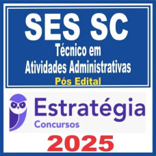 SES SC (Técnico em Atividades Administrativas) Pós Edital – Estratégia 2025