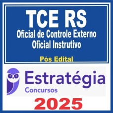 TCE RS (Oficial de Controle Externo – Oficial Instrutivo) Pós Edital – Estratégia 2025