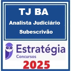TJ BA (Analista Judiciário - Área Judiciária - Subescrivão) – Estratégia 2025