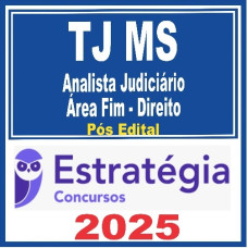 TJ MS (ANALISTA JUDICIÁRIO – ÁREA FIM – DIREITO) PÓS EDITAL – ESTRATÉGIA 2025