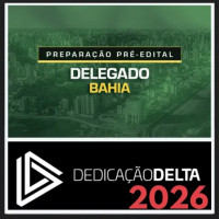  PC BA DELEGADO BAHIA  - DEDICAÇÃO DELTA 2026