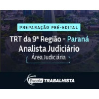 PREPARAÇÃO PRÉ EDITAL - ANALISTA JUDICIÁRIO - ÁREA JUDICIÁRIA TRT 9 PR ESCOLA TRABALHISTA 2026