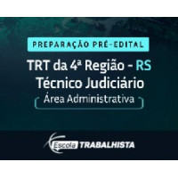 PREPARAÇÃO PRÉ-EDITAL TÉCNICO JUDICIÁRIO – ÁREA ADMINISTRATIVA – TRT 4 RS ESCOLA TRABALHISTA 2026