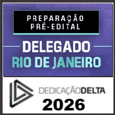 PREPARAÇÃO PRÉ EDITAL PC RJ - DELEGADO RIO DE JANEIRO  - DEDICAÇÃO DELTA 2026
