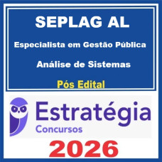 SEPLAG AL (Especialista em Gestão Pública - Análise de Sistemas) Pós-Edital -  Estratégia 2026