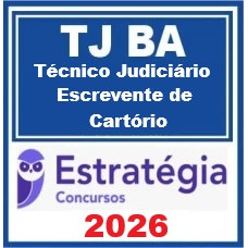 TJ BA (Técnico Judiciário - Escrevente de Cartório) – Estratégia 2026