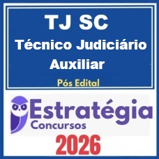 TJ SC (Técnico Judiciário Auxiliar) - Pós-Edital – Estratégia 2026