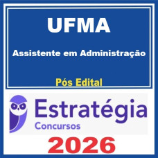UFMA (Assistente em Administração) Pacote - Pós-Edital – Estratégia 2026