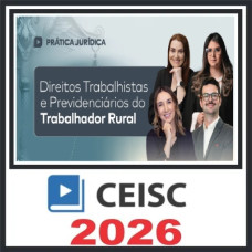 Prática Jurídica - Direitos Trabalhistas e Previdenciários do Trabalhador Rural Ceisc 2026