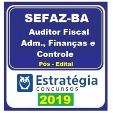 SEFAZ BA - AUDITOR FISCAL - ADMINISTRAÇÃO FINANÇAS E CONTROLE- ESTRATEGIA - 2019