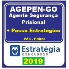 AGEPEN GO - AGENTE SEGURANÇA PRISIONAL - GOIÁS - PÓS EDITAL + PASSO ESTRATÉGICO - ESTRATÉGIA 2019