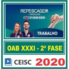 2ª (segunda) Fase OAB XXXI (31º Exame) DIREITO DO TRABALHO - CEISC 2020