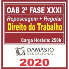 2ª (segunda) Fase OAB XXXI (31º Exame) DIREITO DO TRABALHO - DAMÁSIO 2020