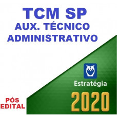 TCM SP - AUXILIAR TÉCNICO ADMINISTRATIVO - ESTRATEGIA 2020 - PÓS EDITAL