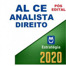 AL CE - ANALISTA LEGISLATIVO (DIREITO) DA ASSEMBLÉIA LEGISLATIVA DO CEARÁ ALCE - ESTRATÉGIA 2020 - PÓS EDITAL